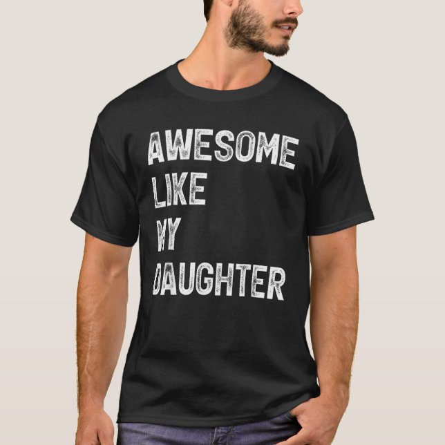 Awesome Like My Daughter  Men  Fathers Day Dad 6 T-Shirt (Front)