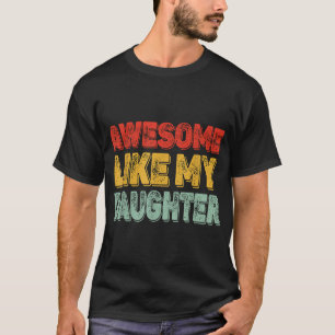 Awesome Like My Daughter Men Fathers Day Dad T-Shirt
