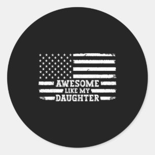 Awesome Like My Daughter Men Funny  Classic Round Sticker