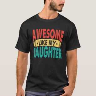 Awesome Like My Daughter Men Funny Fathers' Day 1 T-Shirt