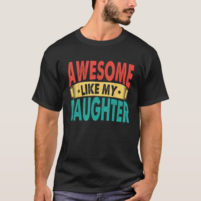 Awesome Like My Daughter Men Funny Fathers' Day 1 T-Shirt (Front)