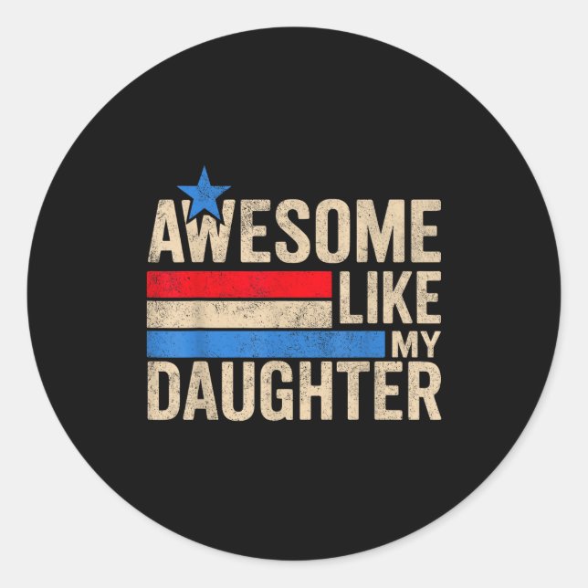 Awesome Like My Daughter Men Funny Fathers Day Dad Classic Round Sticker (Front)