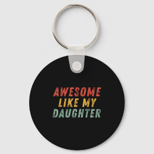 Awesome Like My Daughter Men Funny Fathers Day Dad Key Ring