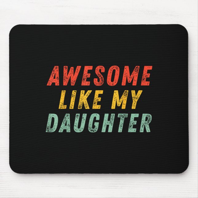 Awesome Like My Daughter Men Funny Fathers Day Dad Mouse Mat (Front)