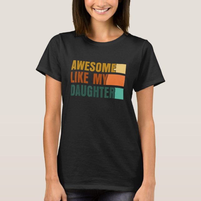 Awesome Like My Daughter Men Funny Fathers Day Dad T-Shirt (Front)