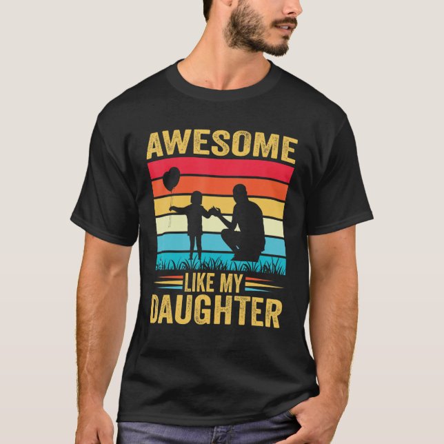 Awesome Like My Daughter Men Funny Fathers Day Dad T-Shirt (Front)