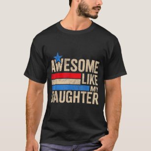 Awesome Like My Daughter Men Funny Fathers Day Dad T-Shirt