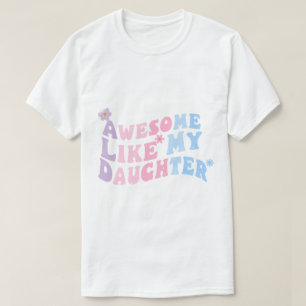 Awesome Like My Daughter Men Funny Fathers Day Dad T-Shirt