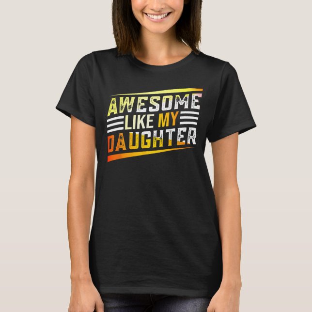 Awesome Like My Daughter   Men Funny Fathers Day R T-Shirt (Front)