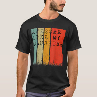 Awesome like My daughter Mother s day Father s day T-Shirt