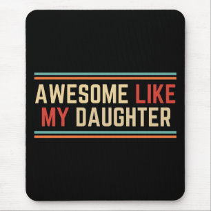 Awesome Like My Daughter Mouse Mat