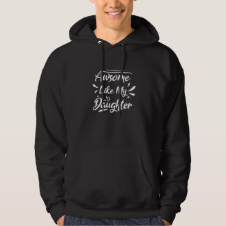 Awesome Like My Daughter Parents Day Family  1 Hoodie