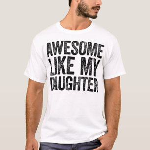 Awesome Like My Daughter Parents Day T-Shirt