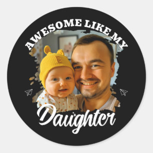 Awesome Like My Daughter Personalised Dad Photo Classic Round Sticker