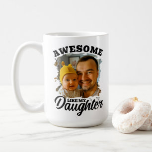 Awesome Like My Daughter Personalised Dad Photo Coffee Mug