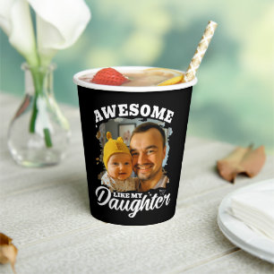 Awesome Like My Daughter Personalised Dad Photo Paper Cups