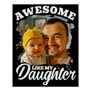 Awesome Like My Daughter Personalised Dad Photo Poster