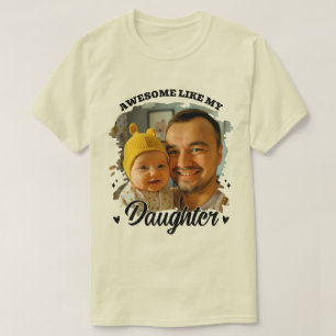 Awesome Like My Daughter Personalised Dad Photo T-Shirt