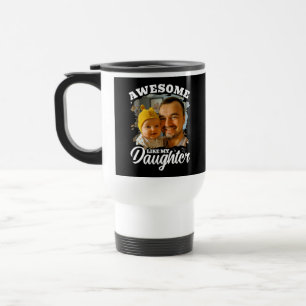 Awesome Like My Daughter Personalised Dad Photo Travel Mug