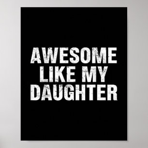 Awesome Like My Daughter Proud Dad Quote For Fathe Poster