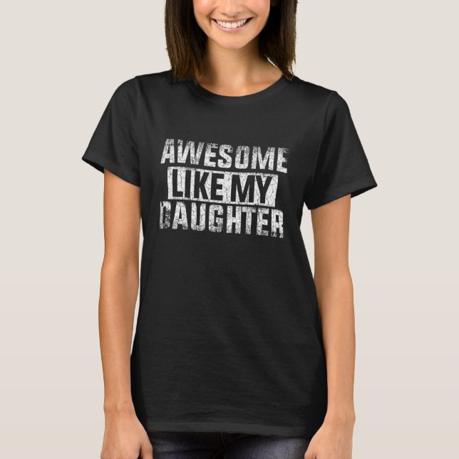 Awesome Like My Daughter Retro Dad Funny Fathers D T-Shirt (Front)