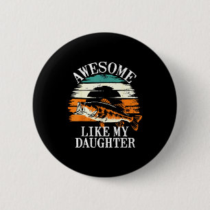 Awesome Like My Daughter Retro Fishing Dad Funny F 6 Cm Round Badge