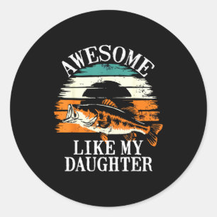 Awesome Like My Daughter Retro Fishing Dad Funny F Classic Round Sticker