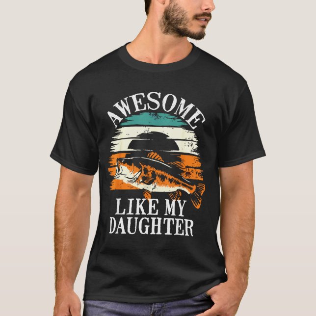 Awesome Like My Daughter Retro Fishing Dad Funny F T-Shirt (Front)