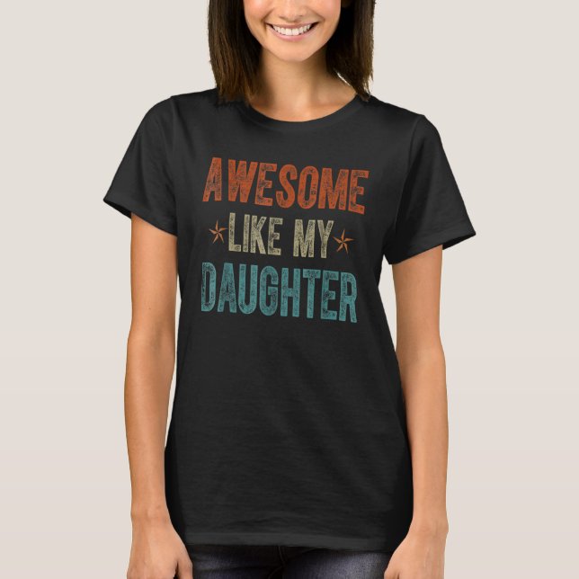 Awesome Like My Daughter Retro Men Dad  Fathers 2 T-Shirt (Front)