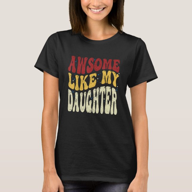 Awesome Like My Daughter Retro Men Dad Fathers 5 T-Shirt (Front)