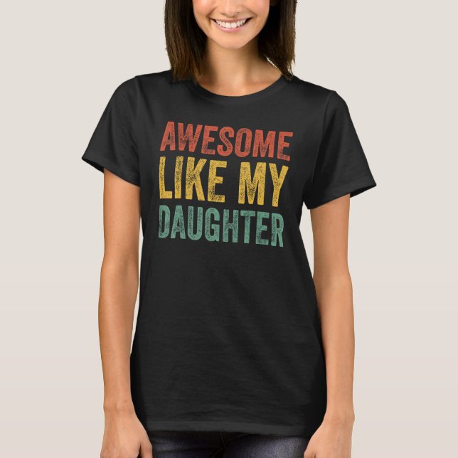 Awesome Like My Daughter Retro Men Dad Fathers 6 T-Shirt (Front)