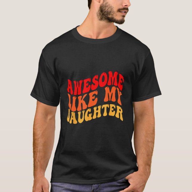 Awesome Like My Daughter Retro Men Dad Funny Fathe T-Shirt (Front)