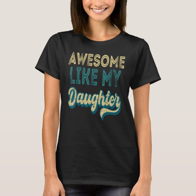 Awesome Like My Daughter  Retro Men Father s Day 5 T-Shirt (Front)