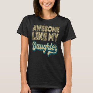 Awesome Like My Daughter Retro Men Father s Day 6 T-Shirt