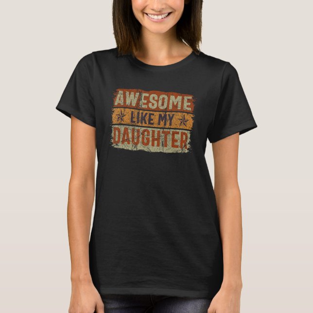 Awesome Like My Daughter Retro  Saying Father Day  T-Shirt (Front)