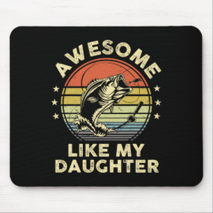 Awesome Like My Daughter Shirt B Fish Dad Funny Fi Mouse Mat