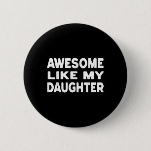 Awesome Like My Daughter Shirt Funny Fathers Day G 6 Cm Round Badge