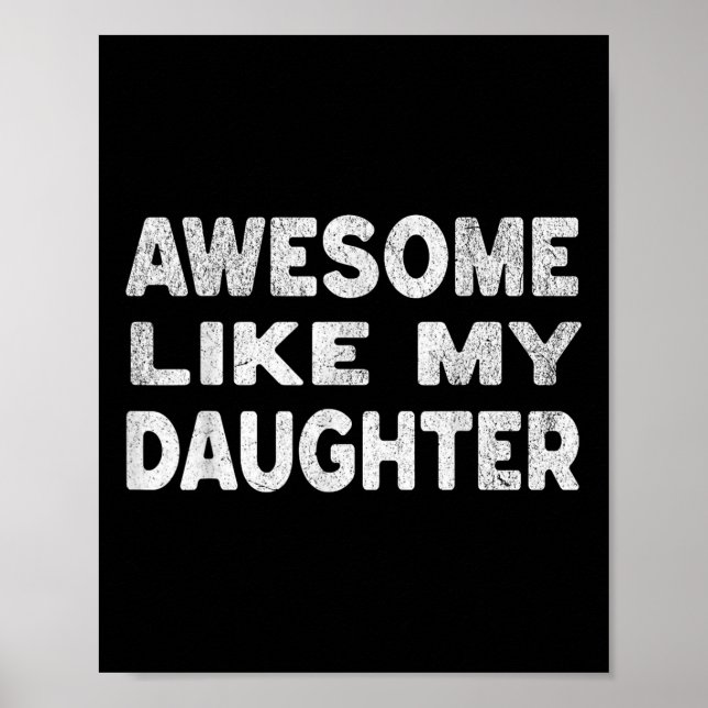 Awesome Like My Daughter Shirt Funny Fathers Day G Poster (Front)