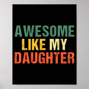 Awesome Like My Daughter Shirt Funny Men Dad Fathe Poster