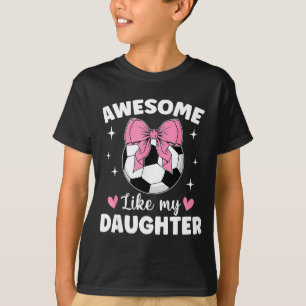Awesome Like My Daughter Soccer Fathers Day Mother T-Shirt