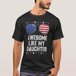 Awesome Like My Daughter Sunglasses 4th of July  D T-Shirt