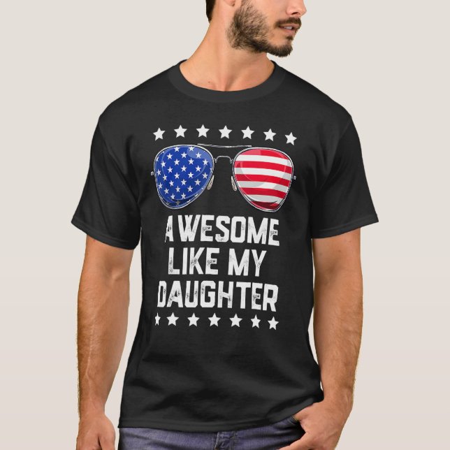 Awesome Like My Daughter Sunglasses 4th Of July  D T-Shirt (Front)