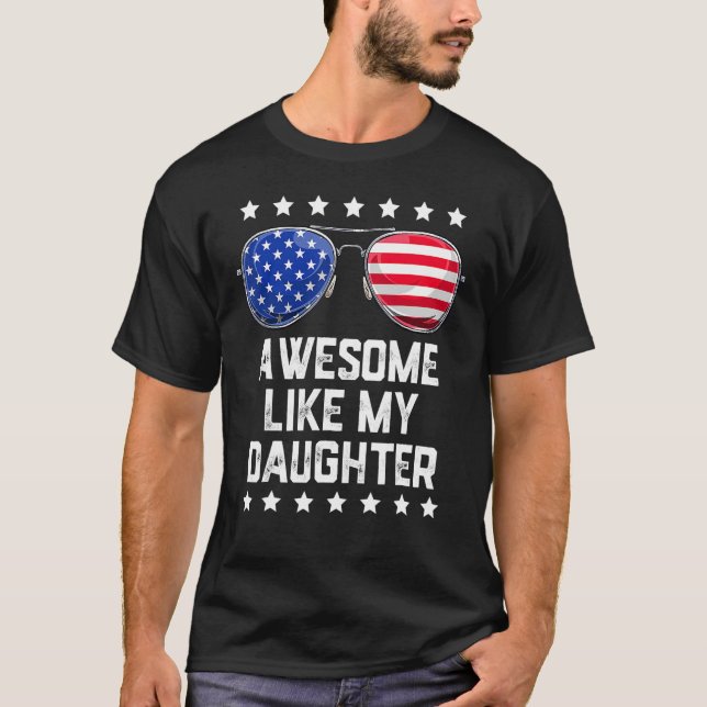 Awesome Like My Daughter Sunglasses 4th Of July  D T-Shirt (Front)