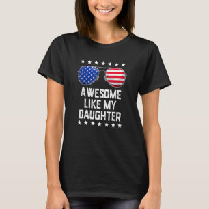 Awesome Like My Daughter Sunglasses 4th Of July  D T-Shirt