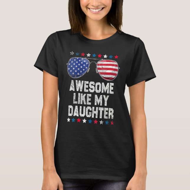 Awesome Like My Daughter Sunglasses 4th Of July    T-Shirt (Front)