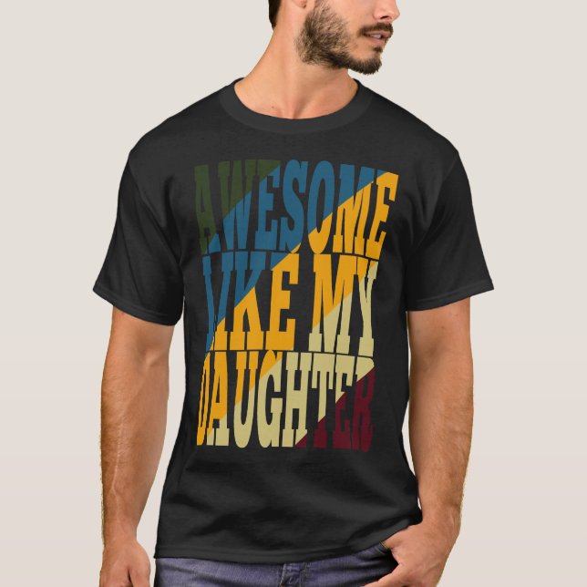 Awesome Like My Daughter T-Shirt (Front)