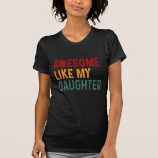 Awesome like my daughter  T-Shirt