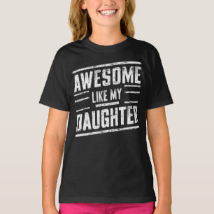 awesome like my daughter T-Shirt