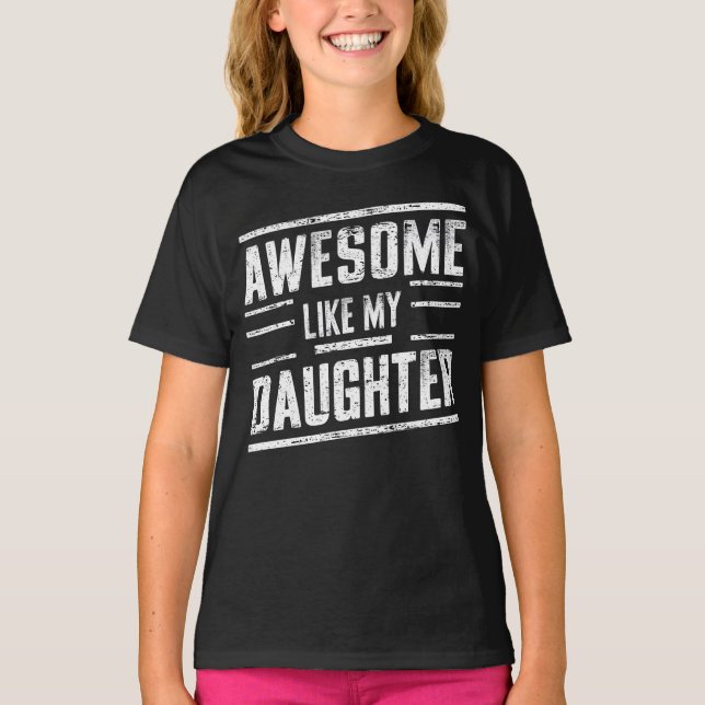 awesome like my daughter T-Shirt (Front)