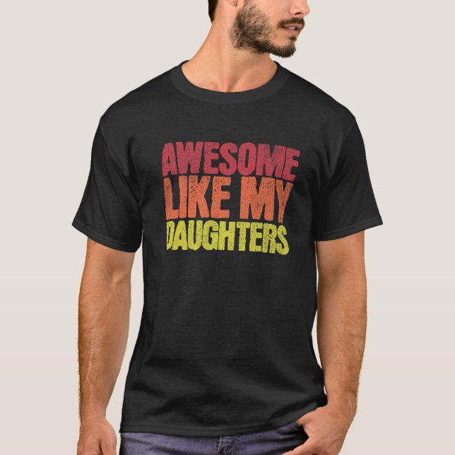 Awesome Like My Daughter tee Present Funny Father  (Front)